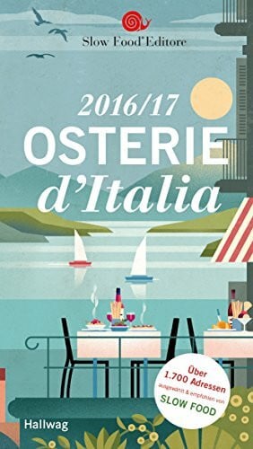 Slow Food Editore Osterie d´Italia 2016/17: Über 1700 Adressen, ausgewählt und empfohlen von SLOW FOOD (Hallwag Gastronomische Reiseführer)