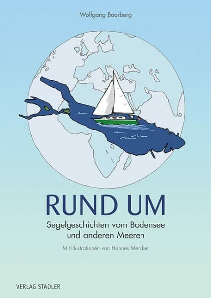 Mercker, Hannes RUND UM: Segelgeschichten vom Bodensee und anderen Meeren
