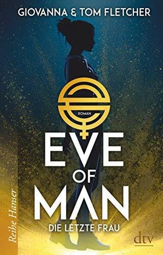 Fletcher, Tom Eve of Man (I): Die letzte Frau (Eve of Man - Trilogie, Band 1)