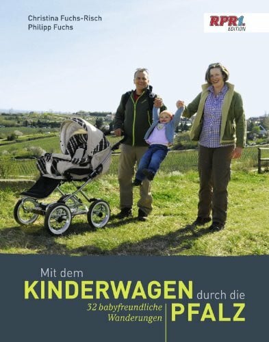 Fuchs, Philipp Mit dem Kinderwagen durch die Pfalz: 32 babyfreundliche Wanderungen