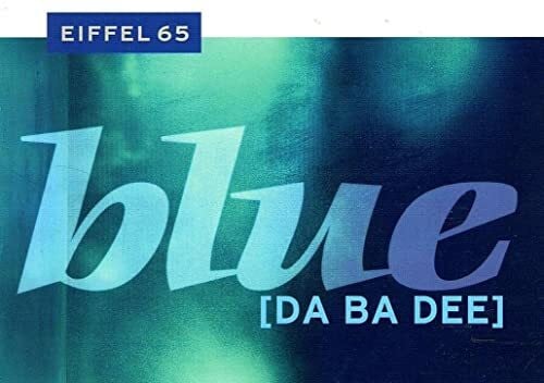 Eiffel 65 Blue (Da Ba Dee)