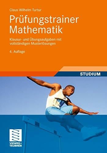 Turtur, Claus Wilhelm Prüfungstrainer Mathematik: Klausur- und Übungsaufgaben mit vollständigen Musterlösungen
