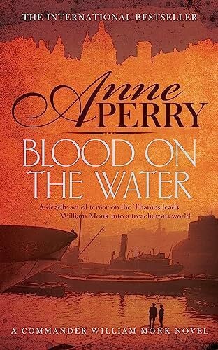 Perry, Anne Blood on the Water (William Monk Mystery, Book 20): An atmospheric Victorian mystery