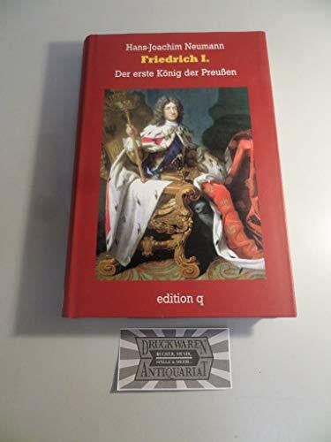 Neumann, Hans J Friedrich I.: Der erste König der Preussen