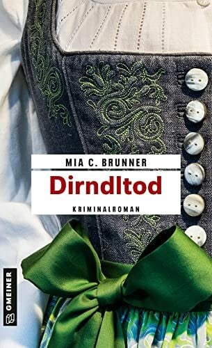 Brunner, Mia C. Dirndltod: Allgäu-Krimi (Kommissare Jessica Grothe und Florian Forster)