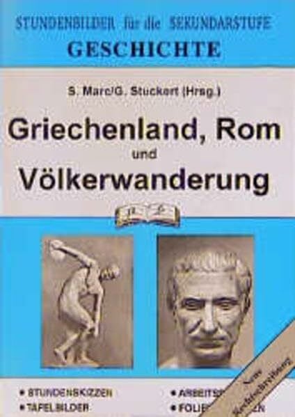 Marc, S Geschichte: Stundenbilder für die Unterrichtspraxis / Griechenland, Rom und Völkerwanderung
