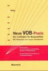 Rettig, Werner Neue VOB-Praxis: Ein Leitfaden für Baupraktiker. Mit Hinweisen zum neuen Schuldrecht. Richtig handeln: Von der Planung bis zur Fertigstellung, Abhnahme und Gewährleistung.