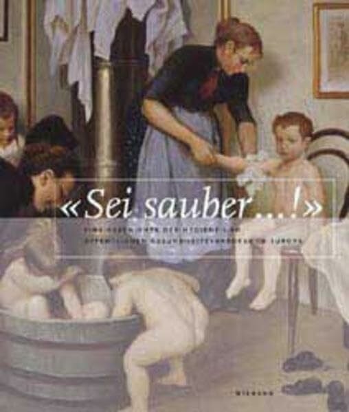 Buchmann, Ute 'Sei Sauber!': Eine europäische Kulturgeschichte der Hygiene