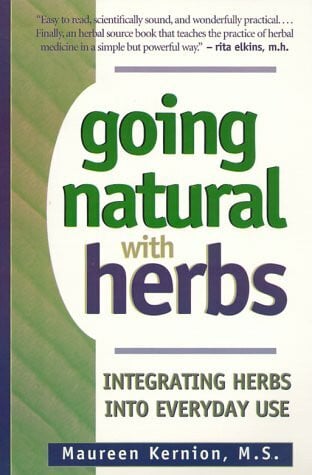 Kernion, Maureen Going Natural With Herbs: Integrating Herbs into Everyday Use
