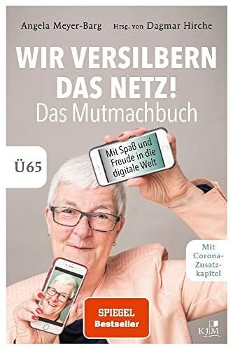 Meyer-Barg, Angela Wir versilbern das Netz! Das Mutmachbuch.: Mit Spaß und Freude in die digitale Welt. Ü65.