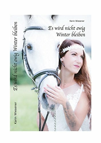 Karin Wiesener Es wird nicht ewig Winter bleiben