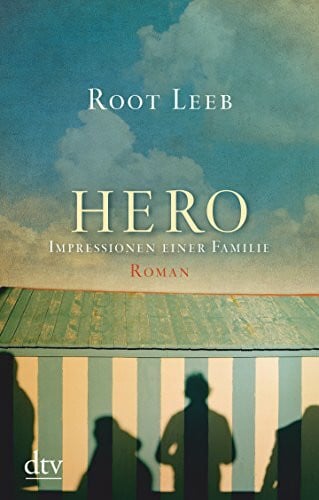 Leeb, Root HERO – Impressionen einer Familie: Roman