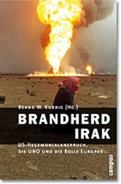 Kubbig, Bernd W. Brandherd Irak: US-Hegemonieanspruch, die UNO und die Rolle Europas