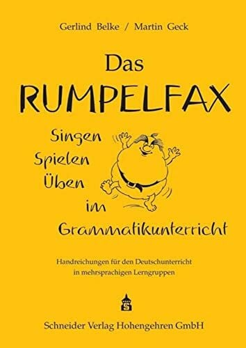 Geck, Martin Das Rumpelfax: Singen, Spielen, Üben im Grammatikunterricht. Handreichungen für den Deutschunterricht in mehrsprachigen Lerngruppen