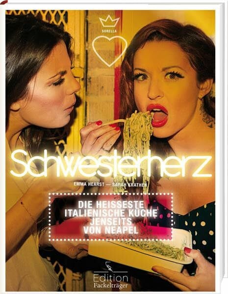 Krathen, Sarah Schwesterherz - Die heißeste italienische Küche jenseits von Neapel