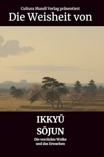 Mundi Verlag, Cultura Die Weisheit von Ikkyū Sōjun: Die verrückte Wolke und das Erwachen