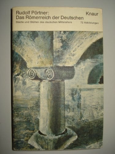 p-rtner-rudolf Das Römerreich der Deutschen (Städte und Stätten des deutschen Mittelalters, 72 Abbildungen)