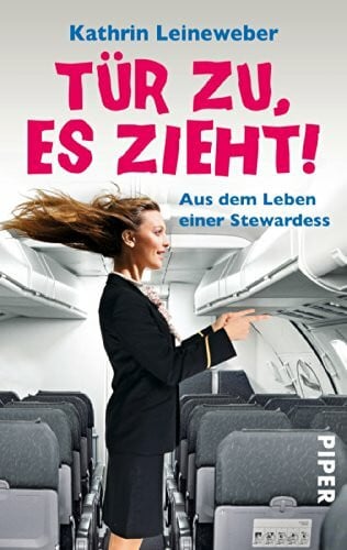 Leineweber, Kathrin Tür zu, es zieht!: Aus dem Leben einer Stewardess