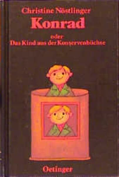 Nöstlinger, Christine Konrad oder Das Kind aus der Konservenbüchse