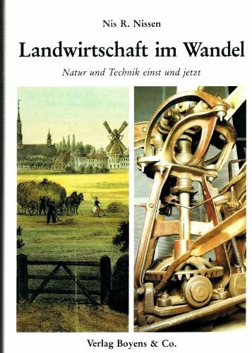 Nissen, Nis R Landwirtschaft im Wandel: Technik und Natur - einst und jetzt (Kleine Schleswig-Holstein-Bücher)