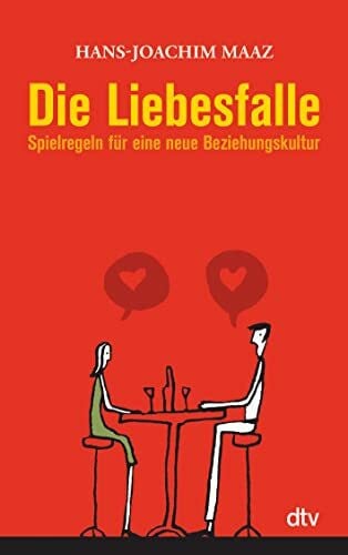 Maaz, Hans-Joachim Die Liebesfalle: Spielregeln für eine neue Beziehungskultur
