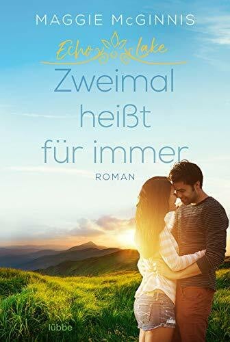 Koonen, Angela Echo Lake - Zweimal heißt für immer: Roman (Echo Lake-Reihe, Band 1)