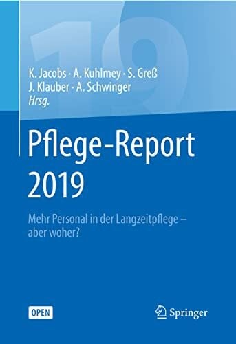 Klauber, Jürgen Pflege-Report 2019: Mehr Personal in der Langzeitpflege - aber woher?