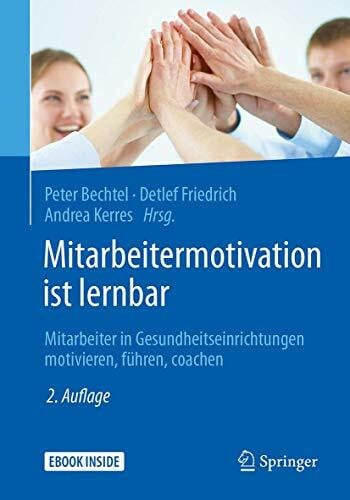 Kerres, Andrea Mitarbeitermotivation ist lernbar: Mitarbeiter in Gesundheitseinrichtungen motivieren, führen, coachen