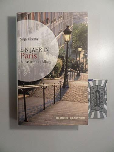 Ukena, Silja Ein Jahr in Paris: Reise in den Alltag (HERDER spektrum)