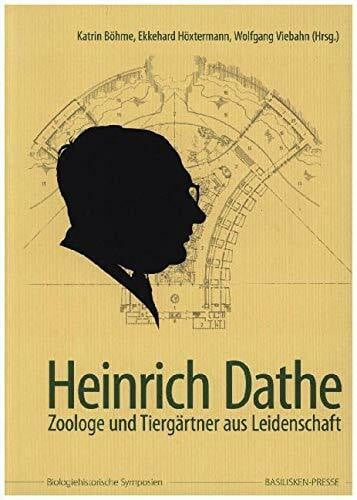 Viebahn, Wolfgang Heinrich Dathe: Zoologe und Tiergärtner aus Leidenschaft (Biologiehistorische Symposien)