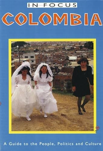 Harding, Colin Colombia in Focus: A Guide to the People, Politics and Culture (Latin America in Focus)