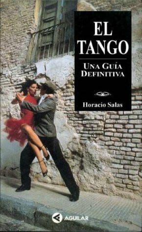 Salas, Horacio El Tango: Una Guia Definitiva
