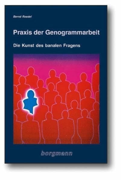 Roedel, Bernd Praxis der Genogrammarbeit: Die Kunst des banalen Fragens