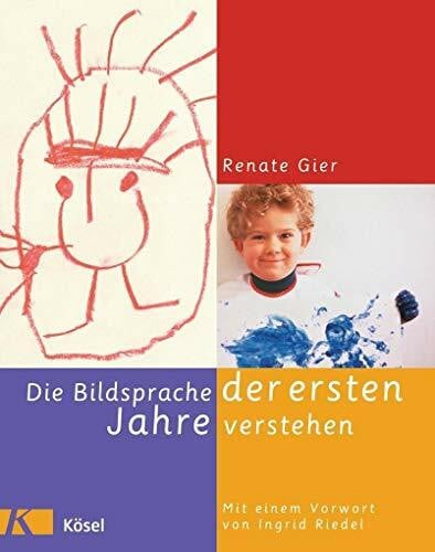 Gier, Renate Die Bildsprache der ersten Jahre verstehen: Mit einem Vorwort von Ingrid Riedel
