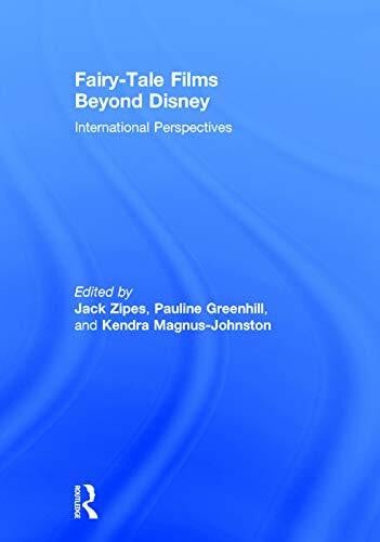Greenhill, Pauline Fairy-Tale Films Beyond Disney: International Perspectives