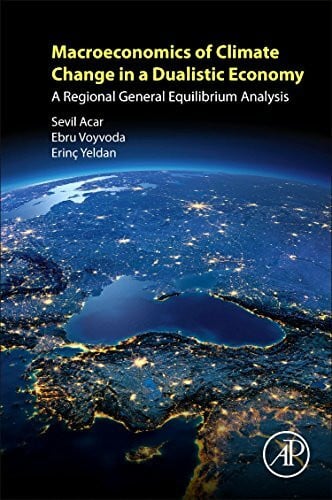 Voyvoda, Ebru Macroeconomics of Climate Change in a Dualistic Economy: A Regional General Equilibrium Analysis