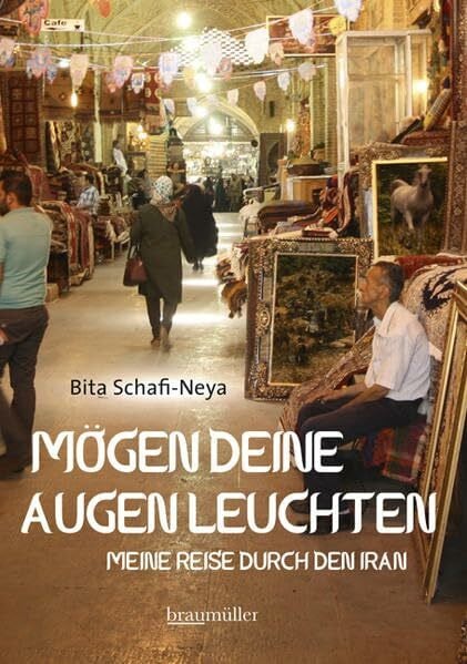 Schafi-Neya, Bita Mögen deine Augen leuchten: Meine Reise durch den Iran