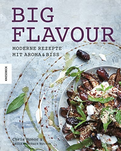Müller-Wallraf, Gundula Big Flavour: Moderne Rezepte mit Aroma & Biss