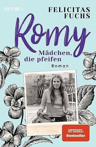 Fuchs, Felicitas Romy. Mädchen, die pfeifen: Mütter-Trilogie 3 - Roman – Der SPIEGEL-Bestseller