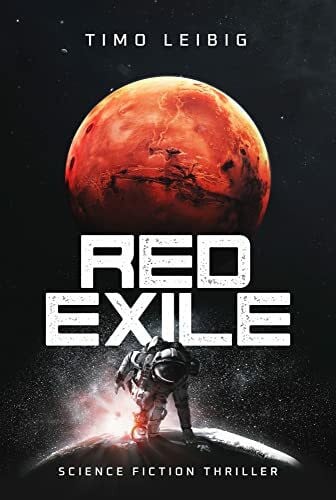 Leibig, Timo Red Exile: Die Flucht: Science Fiction Thriller
