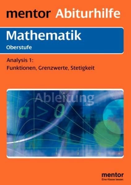 Preckur, Helmuth mentor Abiturhilfe: Mathematik Oberstufe: Analysis Teil 1: Funktionen, Grenzwerte, Stetigkeiten. (Mentor Abiturhilfen Mathematik)