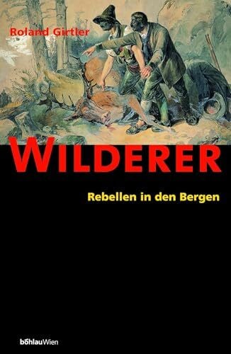 Girtler, ao. Univ.-Prof. Roland Wilderer: Rebellen in den Bergen