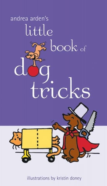 Doney, Kristin Andrea Arden's Little Book of Dog Tricks