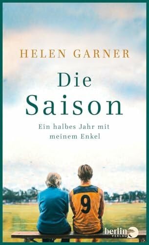 Renauer, Beatrice Die Saison: Ein halbes Jahr mit meinem Enkel | Zwei Generationen, verbunden durch Sport und Liebe