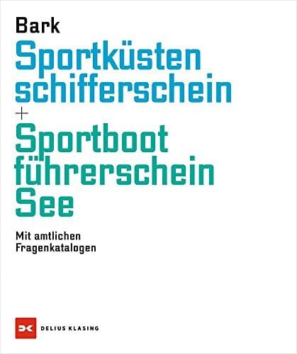 Bark, Axel Sportküstenschifferschein & Sportbootführerschein See: Mit amtlichen Fragenkatalogen