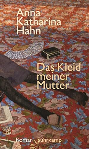Hahn, Anna Katharina Das Kleid meiner Mutter: Roman