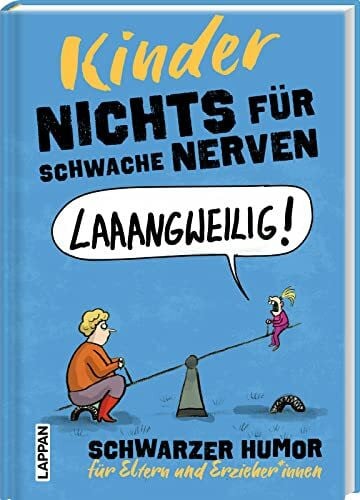 Metz, Denis Nichts für schwache Nerven – Kinder!: Schwarzer Humor für Eltern und Erzieher*innen | Lustiges Geschenkbuch für alle Mamas, Papas, Großeltern und Pädagog*innen