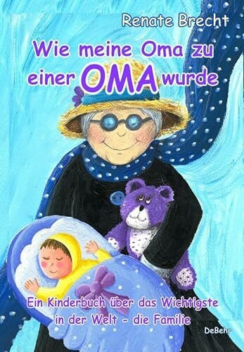 Brecht, Renate Wie meine Oma zu einer Oma wurde - Ein Kinderbuch über das Wichtigste in der Welt - die Familie