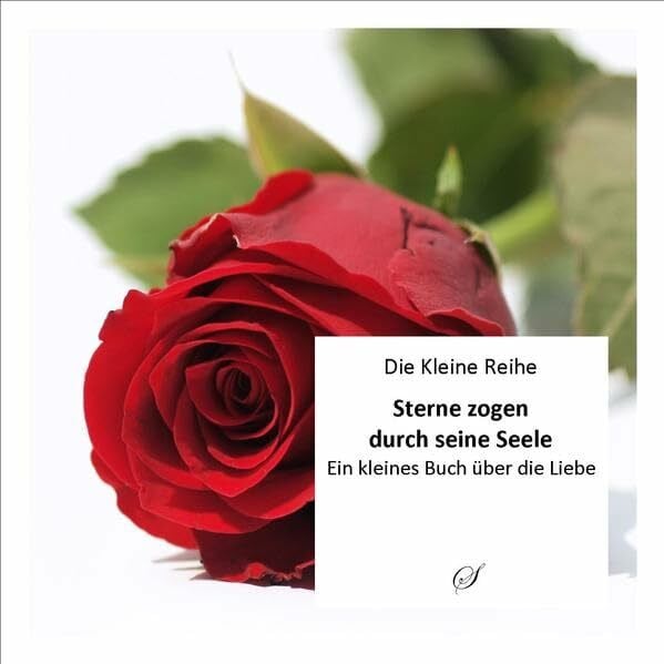 Gußmann, Götz Die Kleine Reihe Bd. 16: Sterne zogen durch seine Seele: Ein kleines Buch über die Liebe
