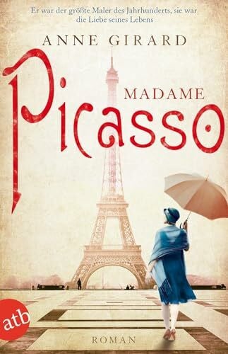 Dinçer, Yasemin Madame Picasso: Roman (Mutige Frauen zwischen Kunst und Liebe, Band 1)